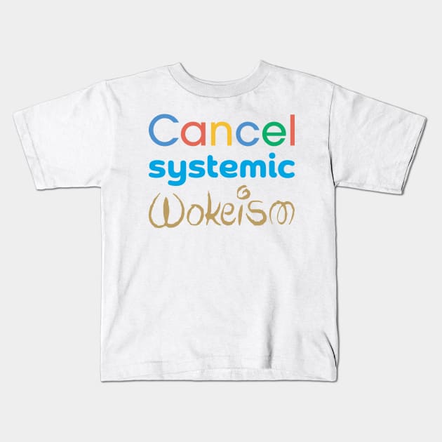 Cancel Systemic Wokeism Kids T-Shirt by pelagio